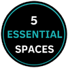 5 ESSENTIAL SPACES